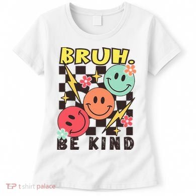 Bruh Be Kind Funny Orange Anti Bullying Unity Day Women's T-Shirt