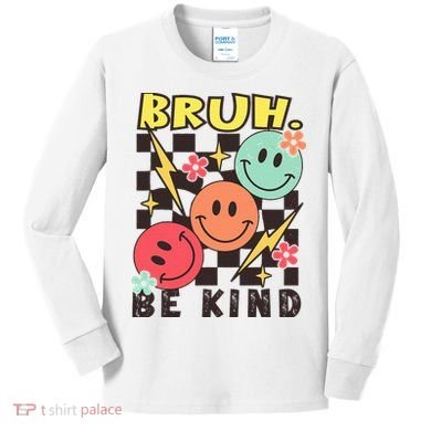 Bruh Be Kind Funny Orange Anti Bullying Unity Day Kids Long Sleeve Shirt