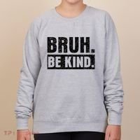 Bruh Be Kind Choose Kindness Anti Bullying Women's Sweatshirt thumb 0