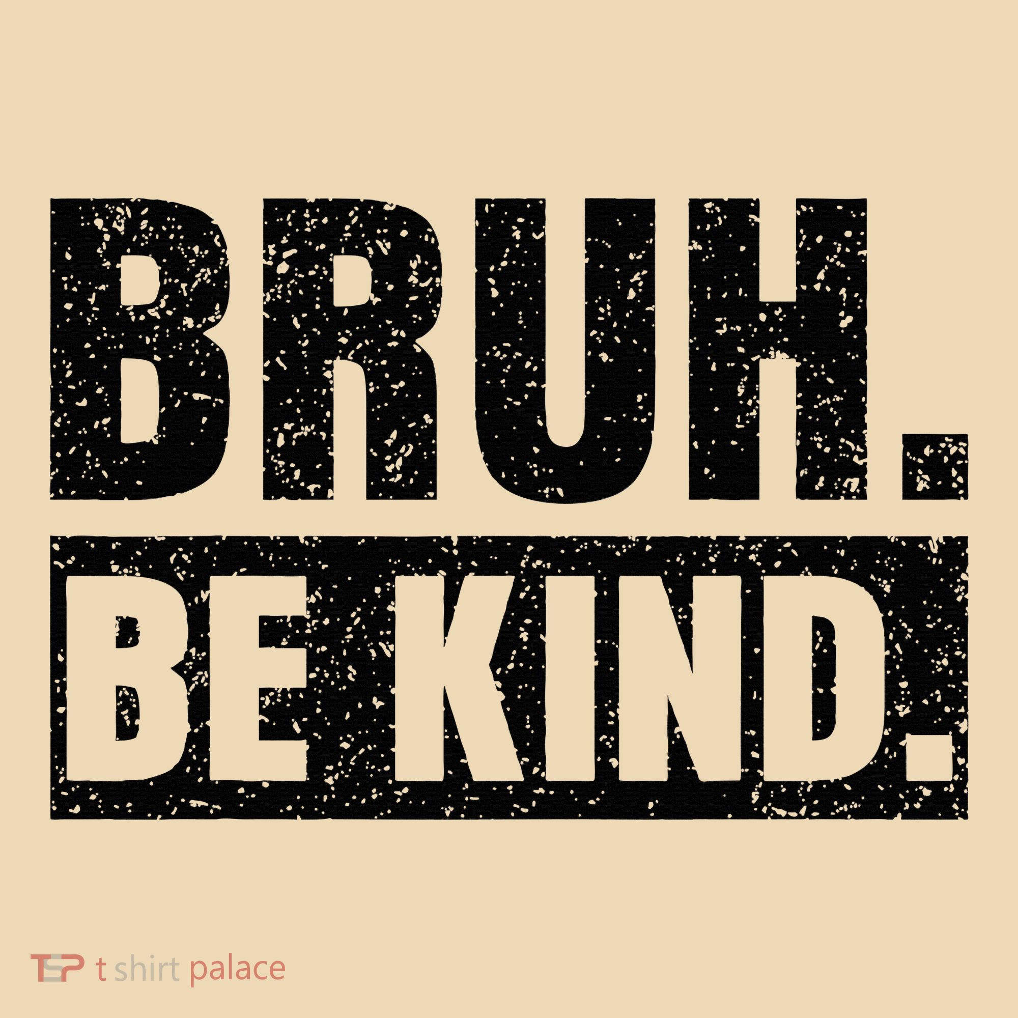 Bruh Be Kind Choose Kindness Anti Bullying Tote Bag