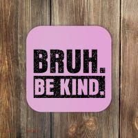 Bruh Be Kind Choose Kindness Anti Bullying Coaster thumb 0