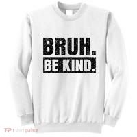 Bruh Be Kind Choose Kindness Anti Bullying Sweatshirt thumb 0