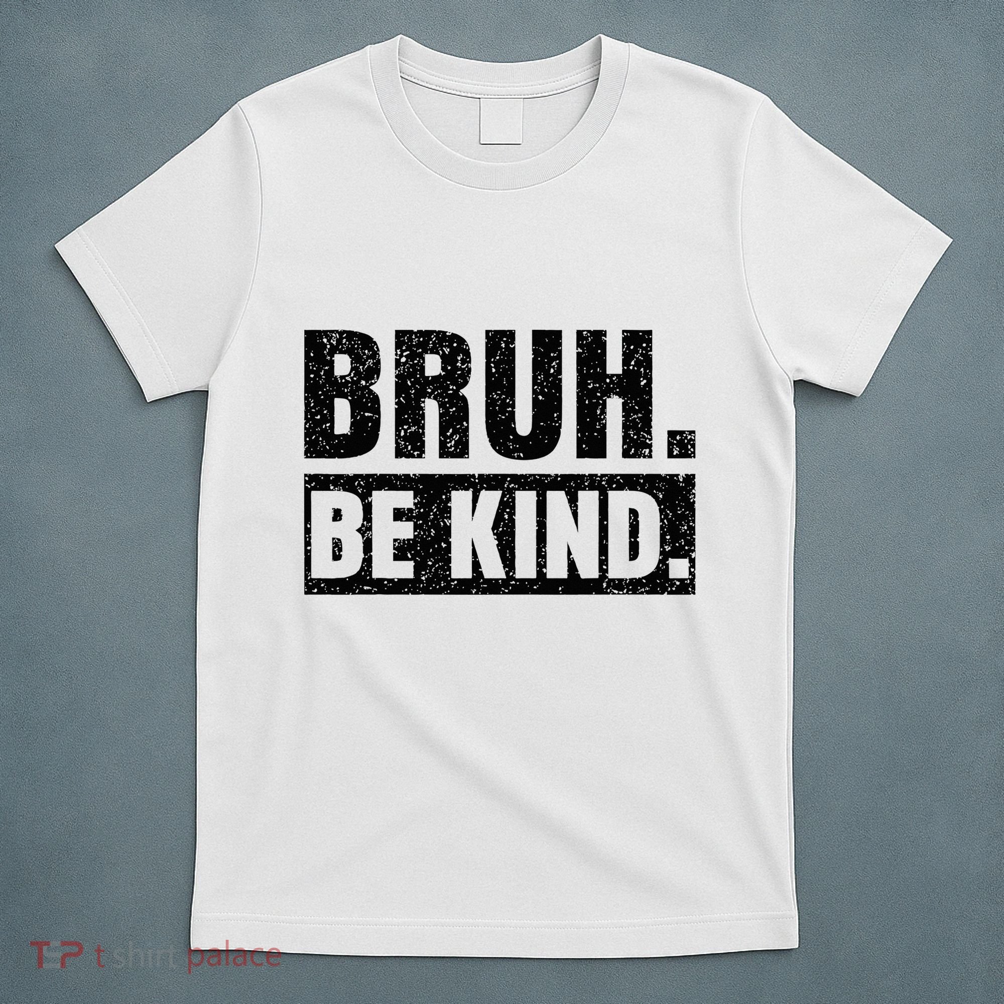 Bruh Be Kind Choose Kindness Anti Bullying T-Shirt