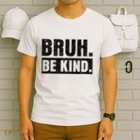 Bruh Be Kind Choose Kindness Anti Bullying T-Shirt thumb 6