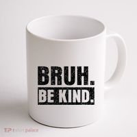 Bruh Be Kind Choose Kindness Anti Bullying Coffee Mug thumb 1