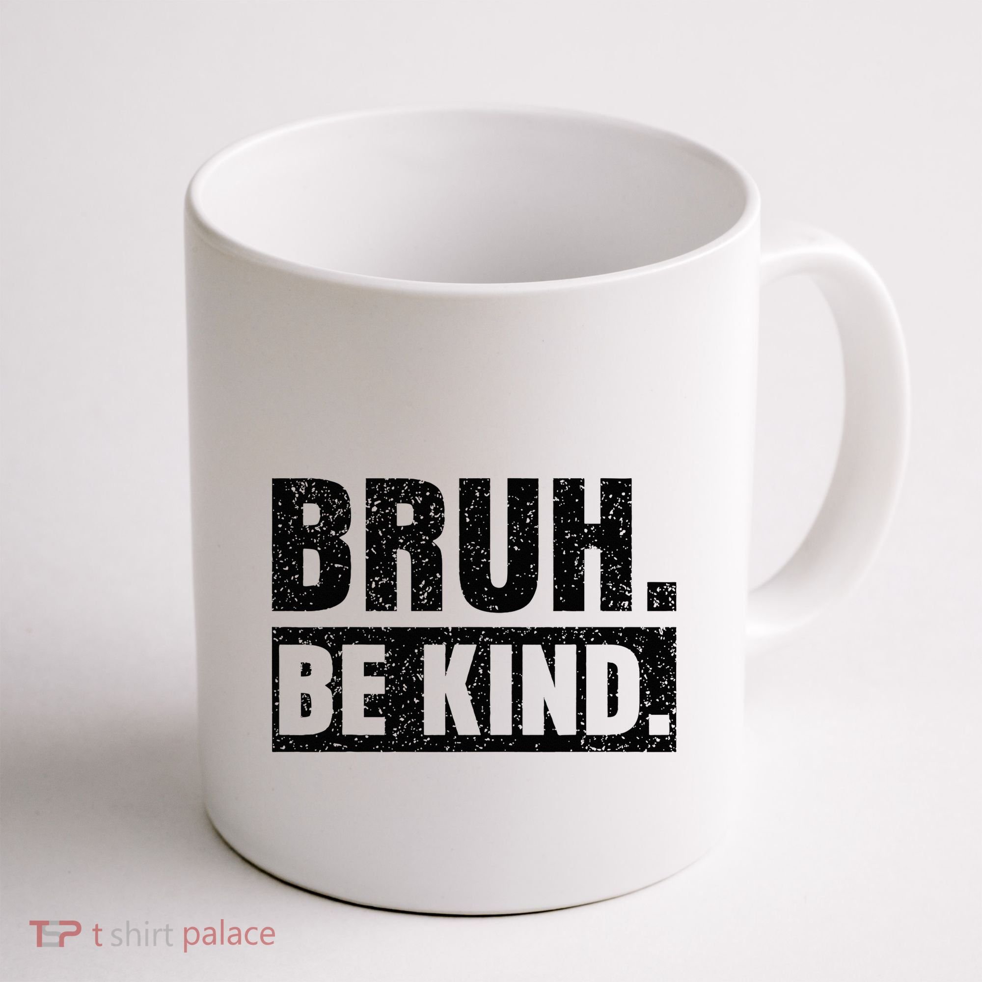 Bruh Be Kind Choose Kindness Anti Bullying Coffee Mug