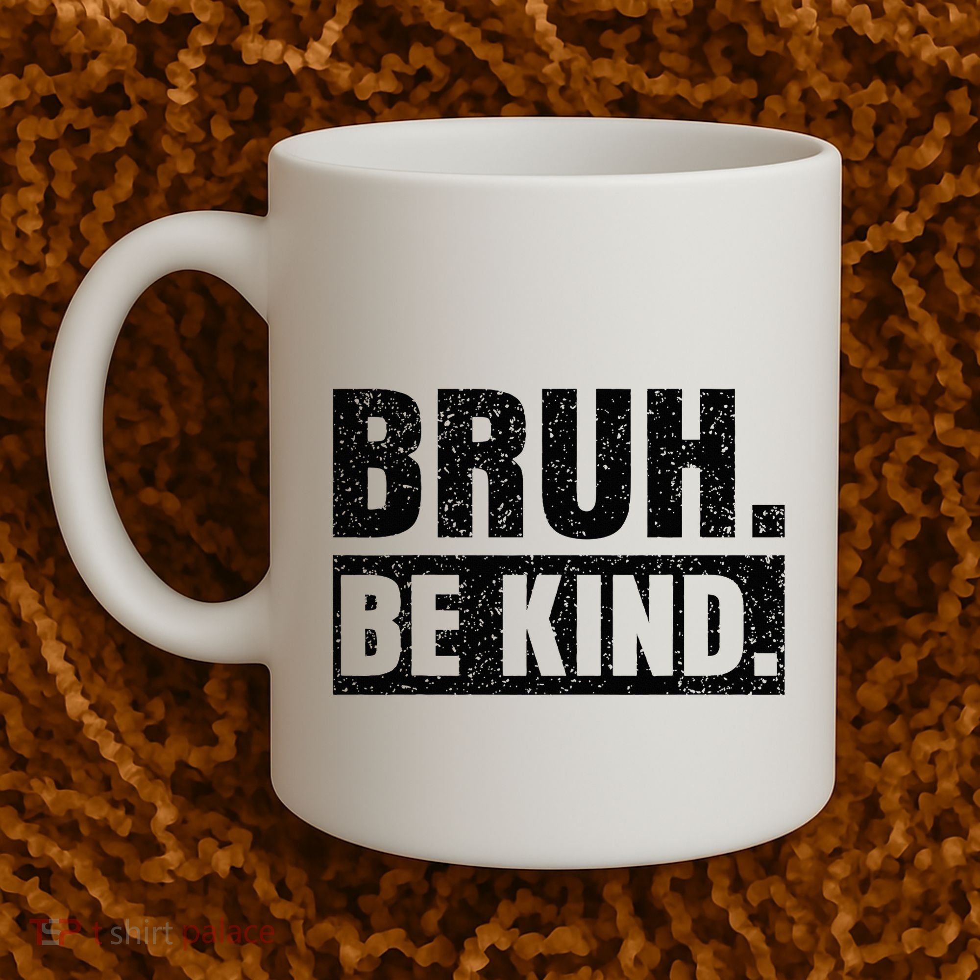 Bruh Be Kind Choose Kindness Anti Bullying Coffee Mug