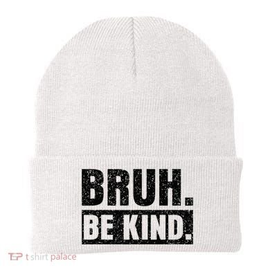 Bruh Be Kind Choose Kindness Anti Bullying Beanie