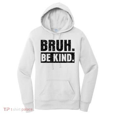 Bruh Be Kind Choose Kindness Anti Bullying Women's Hoodie