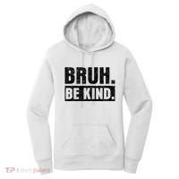 Bruh Be Kind Choose Kindness Anti Bullying Women's Hoodie thumb 0