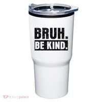 Bruh Be Kind Choose Kindness Anti Bullying Tumbler thumb 0