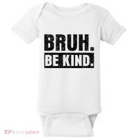 Bruh Be Kind Choose Kindness Anti Bullying Baby Bodysuit thumb 0