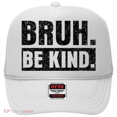 Bruh Be Kind Choose Kindness Anti Bullying Hat