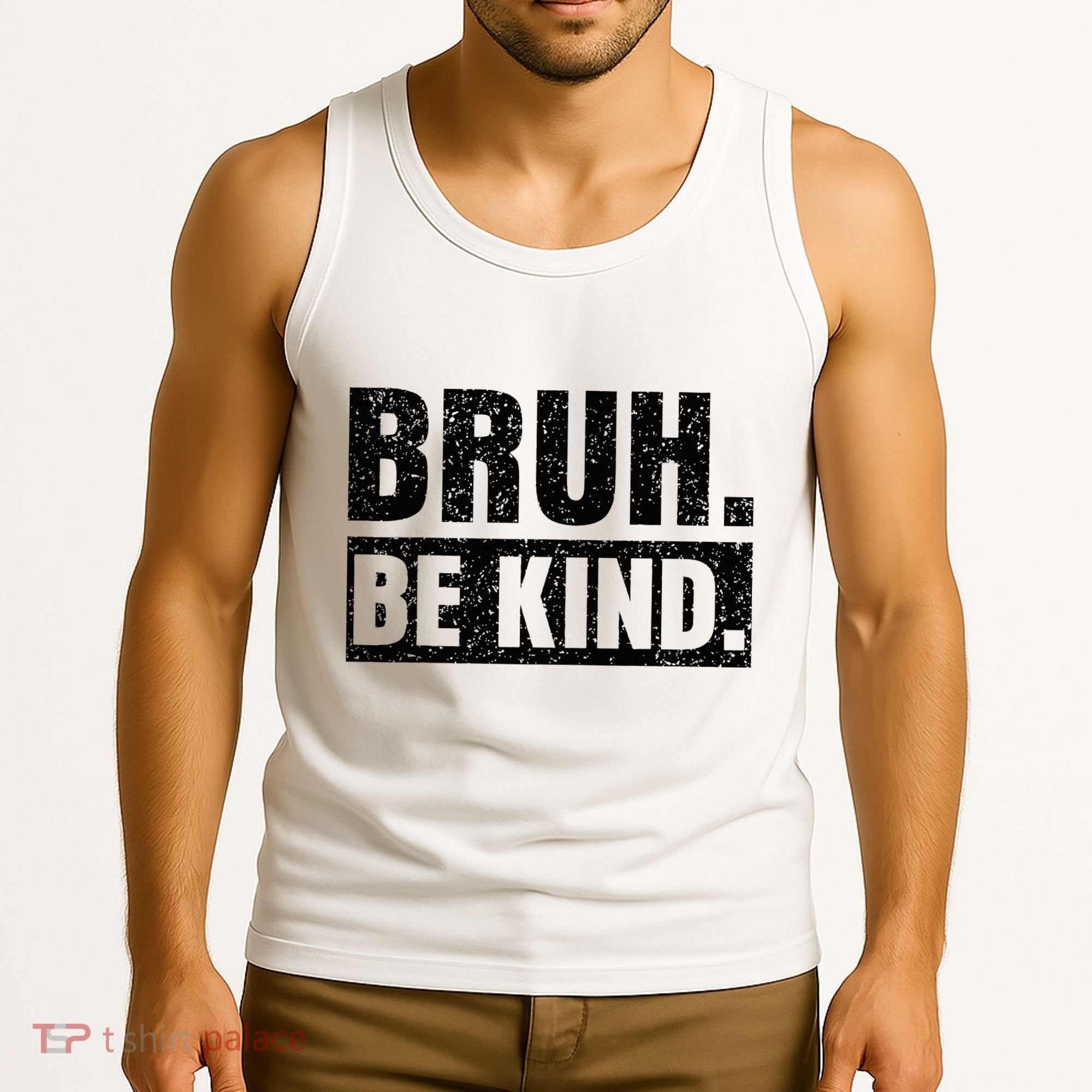 Bruh Be Kind Choose Kindness Anti Bullying Tank Top
