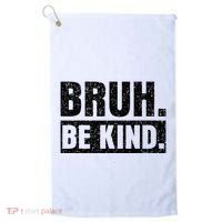 Bruh Be Kind Choose Kindness Anti Bullying Golf Towel thumb 0