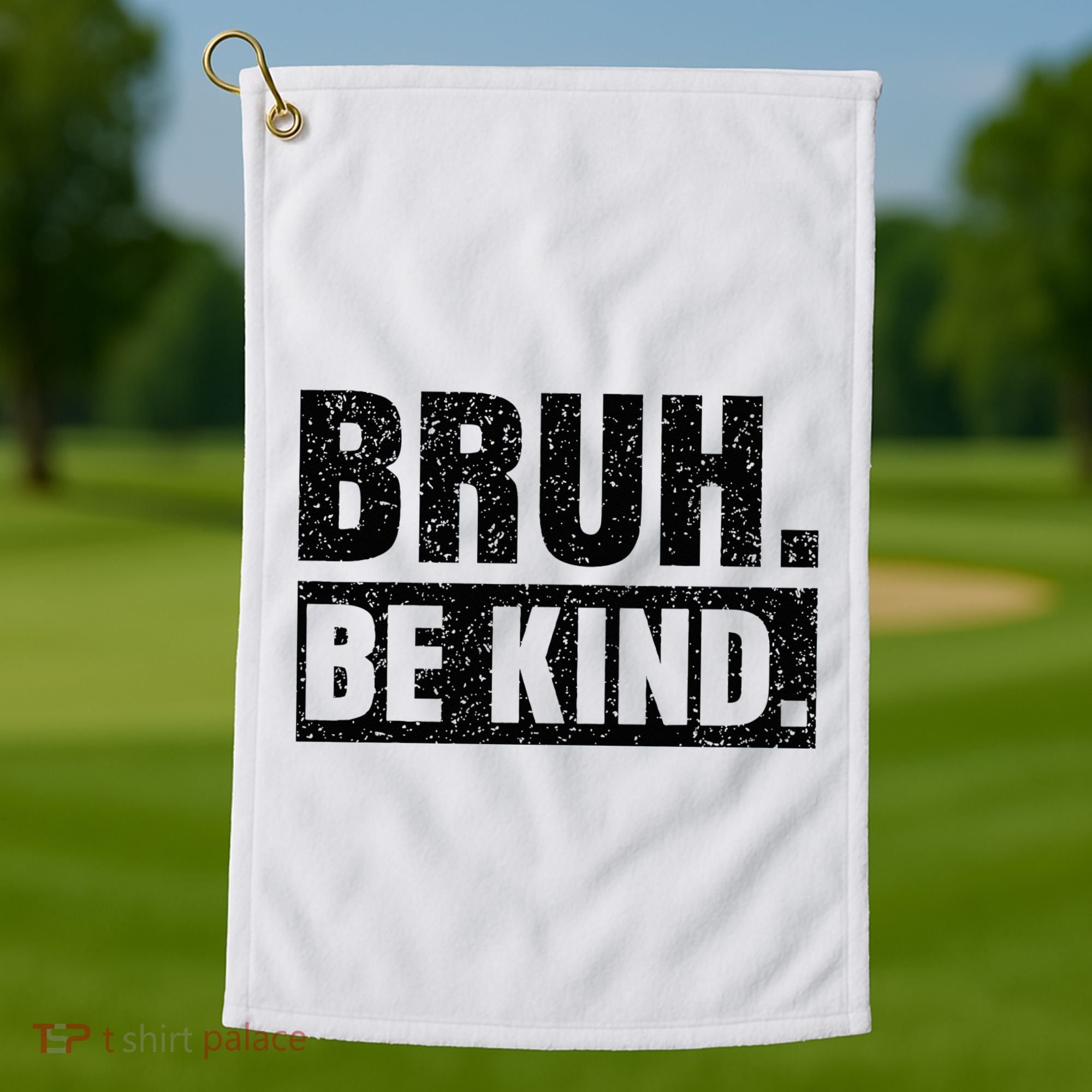 Bruh Be Kind Choose Kindness Anti Bullying Golf Towel