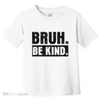Bruh Be Kind Choose Kindness Anti Bullying Toddler T-Shirt thumb 0