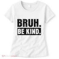 Bruh Be Kind Choose Kindness Anti Bullying Women's T-Shirt thumb 0