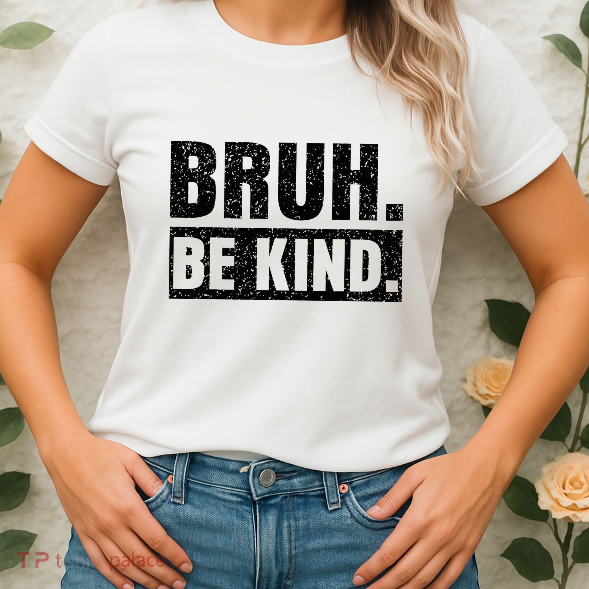 Bruh Be Kind Choose Kindness Anti Bullying Women's T-Shirt