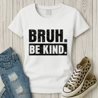 Bruh Be Kind Choose Kindness Anti Bullying Women's T-Shirt thumb 3