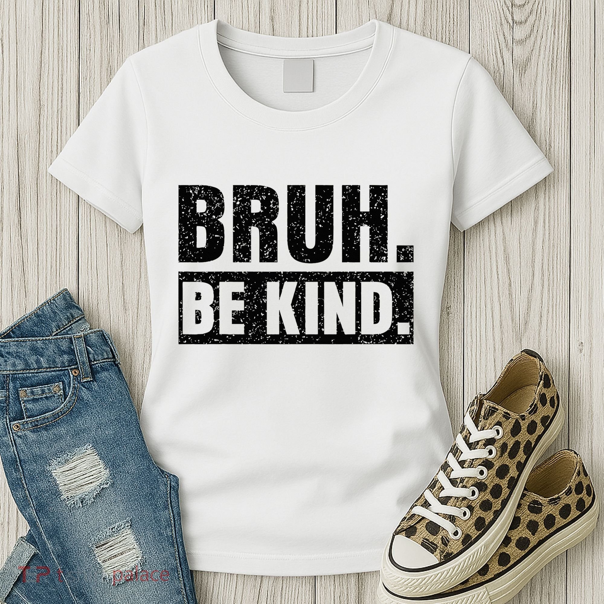 Bruh Be Kind Choose Kindness Anti Bullying Women's T-Shirt