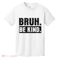 Bruh Be Kind Choose Kindness Anti Bullying Kids T-Shirt thumb 0