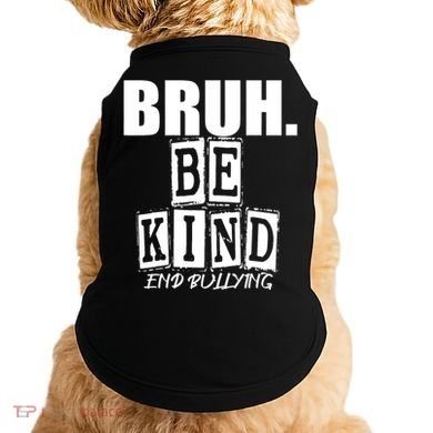 Bruh Be Kind Funny Orange Anti Bullying Unity Day Doggie Tank