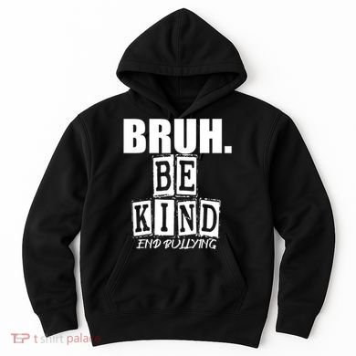 Bruh Be Kind Funny Orange Anti Bullying Unity Day Hoodie