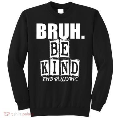 Bruh Be Kind Funny Orange Anti Bullying Unity Day Sweatshirt