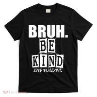 Bruh Be Kind Funny Orange Anti Bullying Unity Day T-Shirt thumb 0