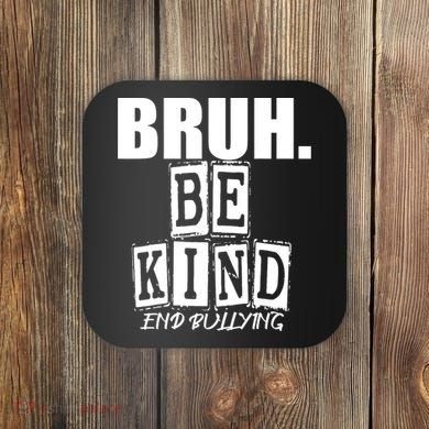 Bruh Be Kind Funny Orange Anti Bullying Unity Day Coaster