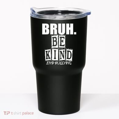 Bruh Be Kind Funny Orange Anti Bullying Unity Day Tumbler