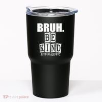 Bruh Be Kind Funny Orange Anti Bullying Unity Day Tumbler thumb 0