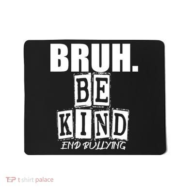 Bruh Be Kind Funny Orange Anti Bullying Unity Day Mousepad