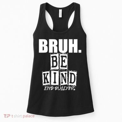 Bruh Be Kind Funny Orange Anti Bullying Unity Day Women's Tank Top