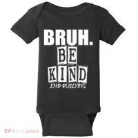 Bruh Be Kind Funny Orange Anti Bullying Unity Day Baby Bodysuit thumb 0