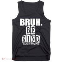 Bruh Be Kind Funny Orange Anti Bullying Unity Day Tank Top thumb 0