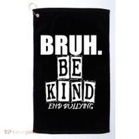Bruh Be Kind Funny Orange Anti Bullying Unity Day Golf Towel thumb 0