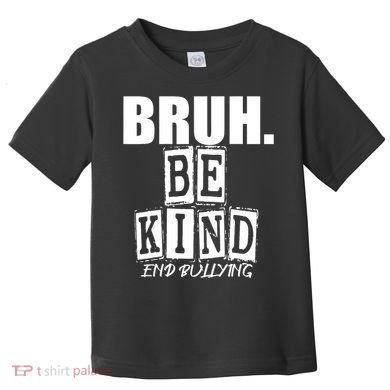 Bruh Be Kind Funny Orange Anti Bullying Unity Day Toddler T-Shirt