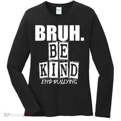 Bruh Be Kind Funny Orange Anti Bullying Unity Day Women's Long Sleeve Shirt