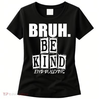 Bruh Be Kind Funny Orange Anti Bullying Unity Day Women's T-Shirt