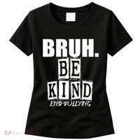 Bruh Be Kind Funny Orange Anti Bullying Unity Day Women's T-Shirt thumb 0