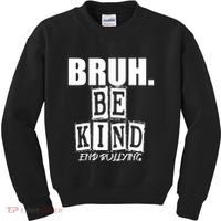 Bruh Be Kind Funny Orange Anti Bullying Unity Day Kids Sweatshirt thumb 0