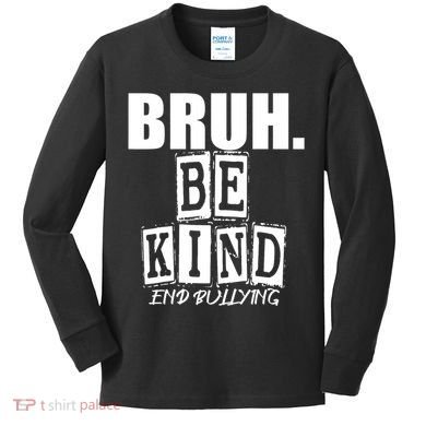 Bruh Be Kind Funny Orange Anti Bullying Unity Day Kids Long Sleeve Shirt