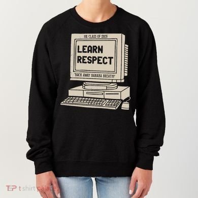 Banana Breath Learn Respect I think You Should Leave Women's Sweatshirt