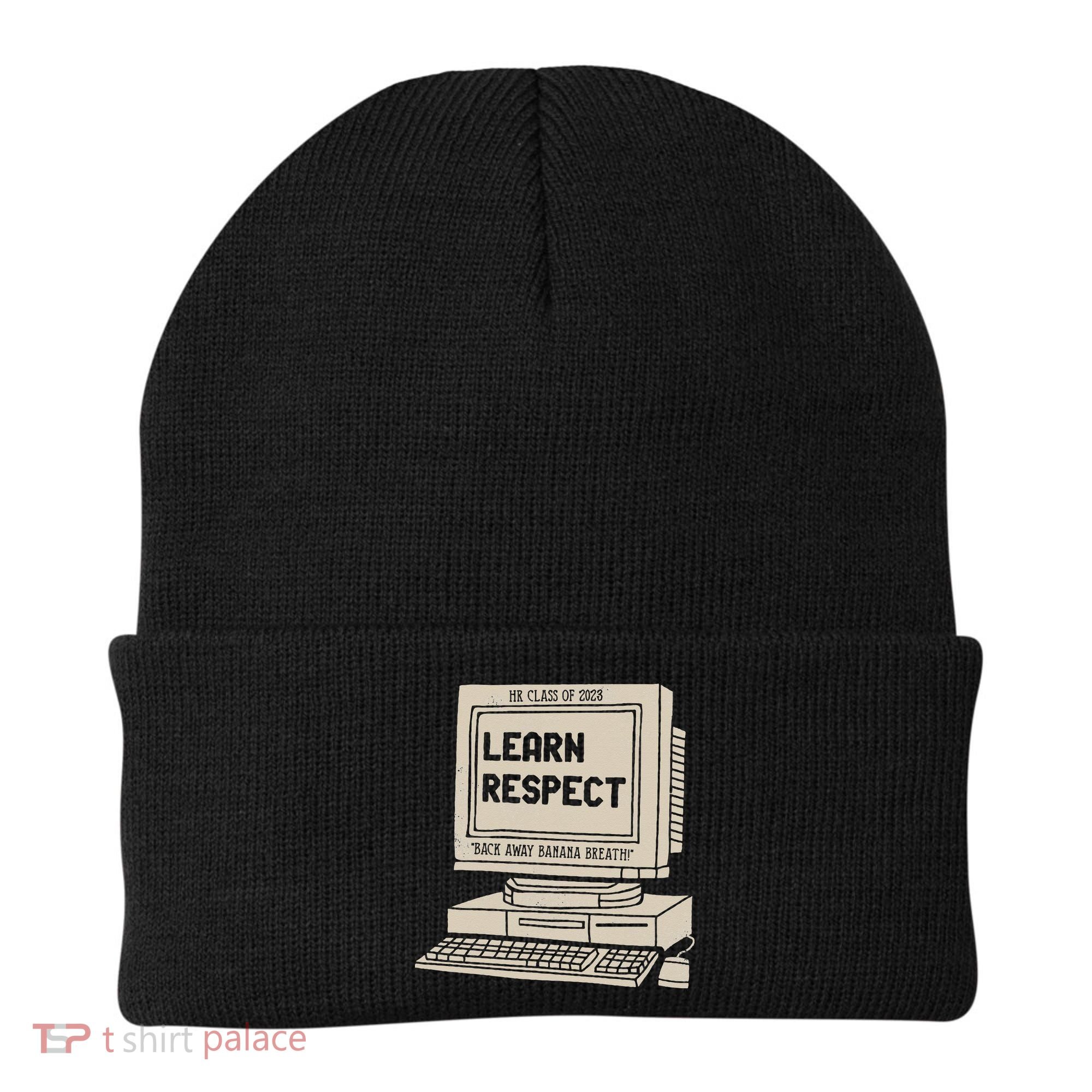Banana Breath Learn Respect I think You Should Leave Beanie
