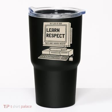 Banana Breath Learn Respect I think You Should Leave Tumbler