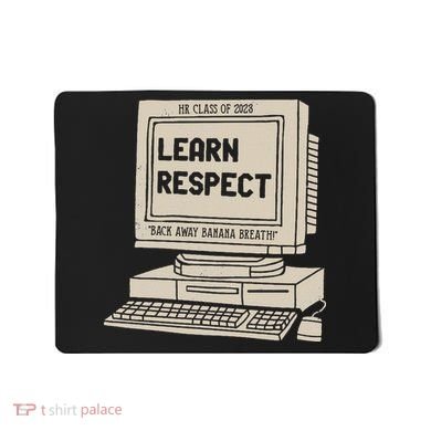 Banana Breath Learn Respect I think You Should Leave Mousepad