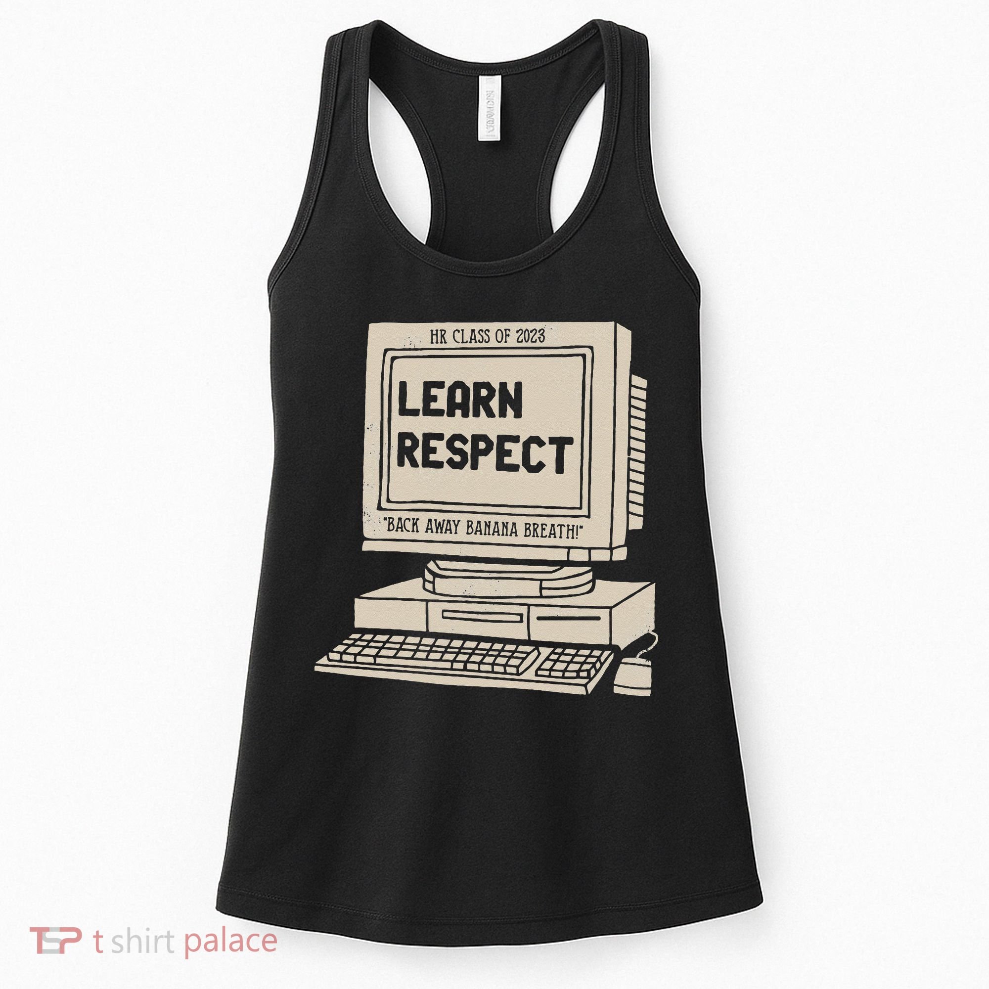 Banana Breath Learn Respect I think You Should Leave Women's Tank Top