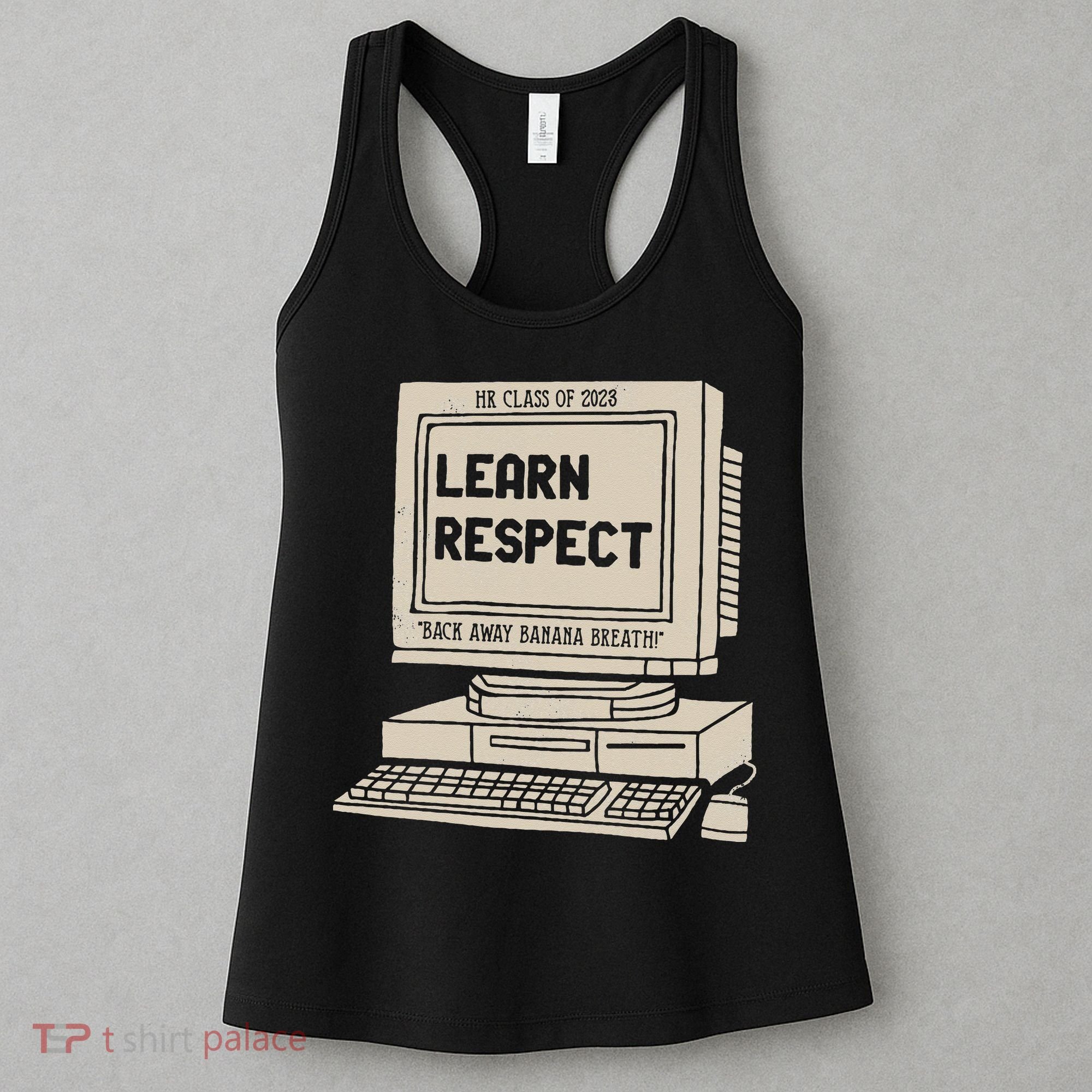 Banana Breath Learn Respect I think You Should Leave Women's Tank Top